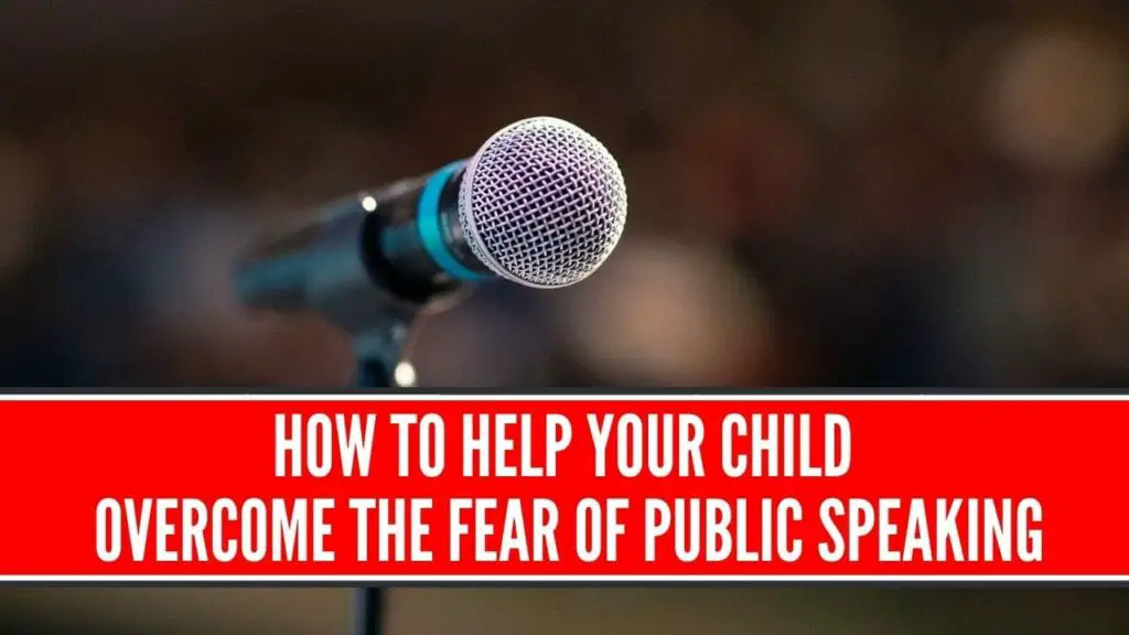 how to help your child overcome fear of public speaking