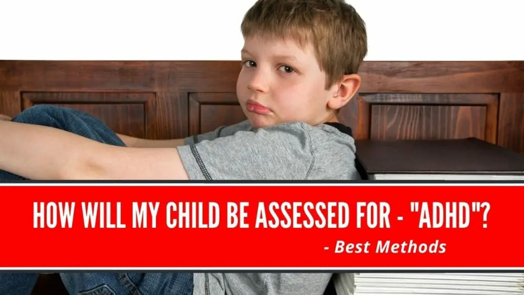 How will my child be assessed for ADHD