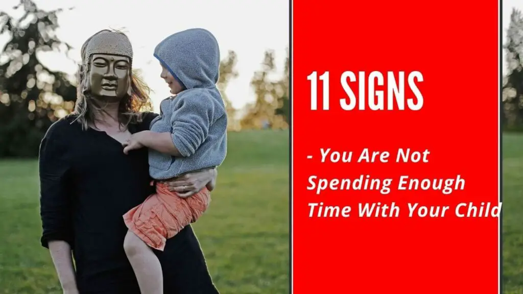 signs you are not spending enough time with your child