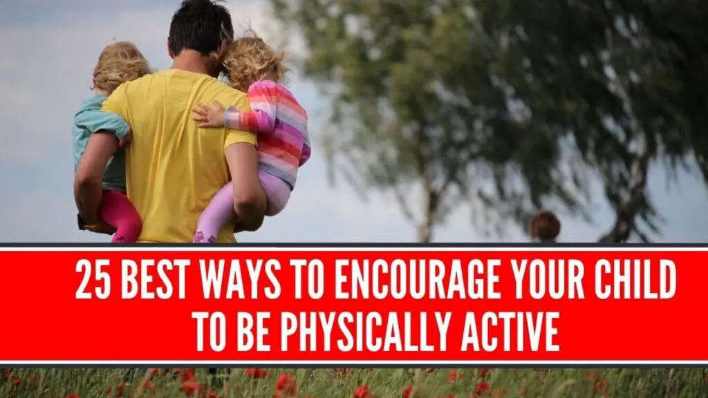 ways to encourage your child to be physically active